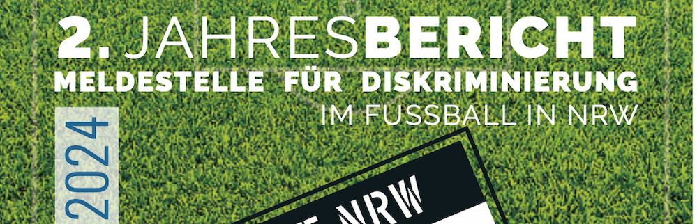 Die Meldestelle für Diskriminierung im Fußball in NRW (MeDiF-NRW) veröffentlicht 2. Jahresbericht zu Diskriminierungsdynamiken im Fußball auf NRW-Landesebene